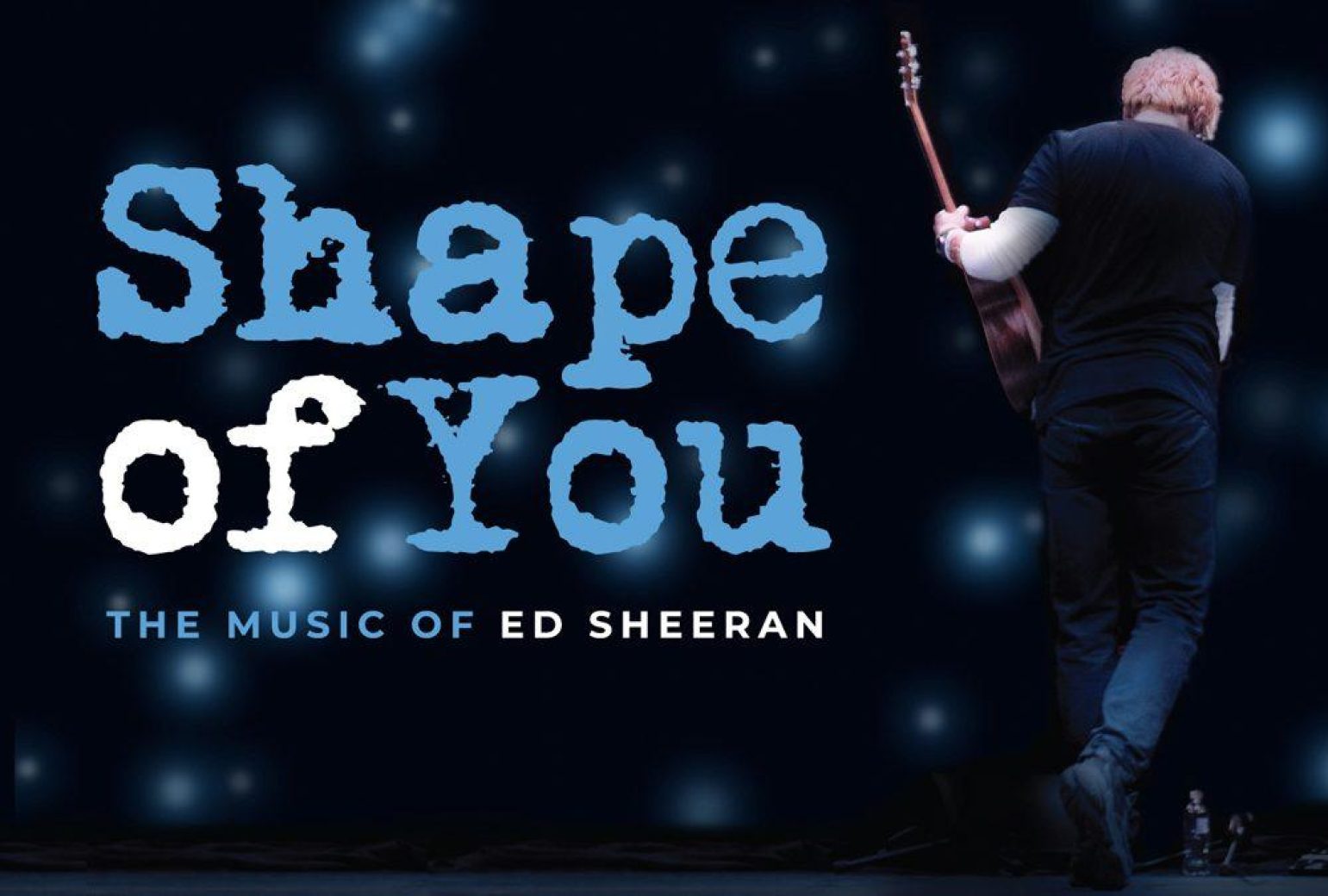 Shape of You – The Music of Ed Sheeran