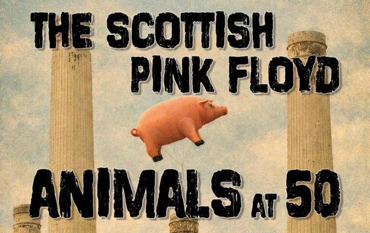 The Scottish Pink Floyd – Animals at 50